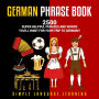 German Phrasebook: 2500 Super Helpful Phrases and Words You'll Want for Your Trip to Germany