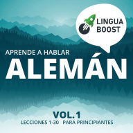 Aprende a hablar alemán: Vol. 1. Lecciones 1-30. Para principiantes.