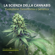 La scienza della cannabis: Evoluzione, tassonomia e genetica