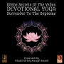 Divine Secrets Of The Vedas Devotional Yoga - Surrender To The Supreme