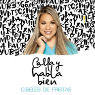 Calla y habla bien (Spanish Edition)