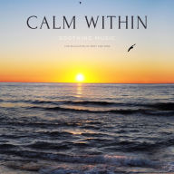 Calm within: Soothing Music for Relaxation of Body and Mind: Perfect for Massage, Spa, Yoga, Meditation