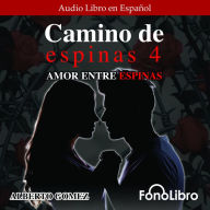 Camino de Espinas 4: Amor entre Espinas