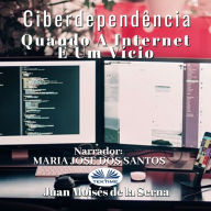 Ciberdependência: Quando A Internet É Um Vício