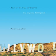City at the Edge of Forever: Los Angeles Reimagined
