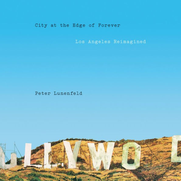 City at the Edge of Forever: Los Angeles Reimagined