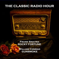 Classic Radio Hour, The - Volume 2: Rocky Fortune (Oyster Shucker) & Gunsmoke (Billy the Kid)