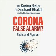 Corona, False Alarm?: Facts and Figures