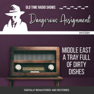 Dangerous Assignment: Middle East - A Tray Full of Dirty Dishes