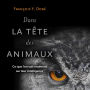 Dans la tête des animaux: Ce que l'on sait vraiment sur leur intelligence