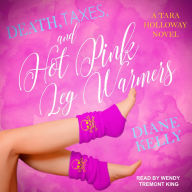 Death, Taxes, and Hot Pink Leg Warmers (Tara Holloway Series #5)