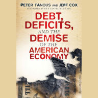 Debt, Deficits, and the Demise of the American Economy