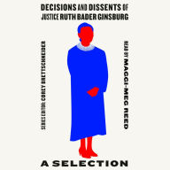 Decisions and Dissents of Justice Ruth Bader Ginsburg: A Selection