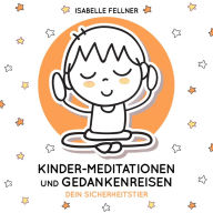 Dein Sicherheitstier: Kinder-Meditationen und Gedankenreisen