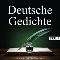 Deutsche Gedichte - Gesammelte Werke, Teil 1