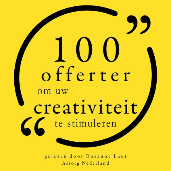 100 citaten om uw creativiteit te stimuleren: Collectie 100 Citaten van