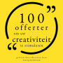 100 citaten om uw creativiteit te stimuleren: Collectie 100 Citaten van