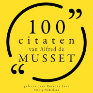 100 citaten van Alfred de Musset: Collectie 100 Citaten van