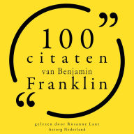 100 citaten van Benjamin Franklin: Collectie 100 Citaten van