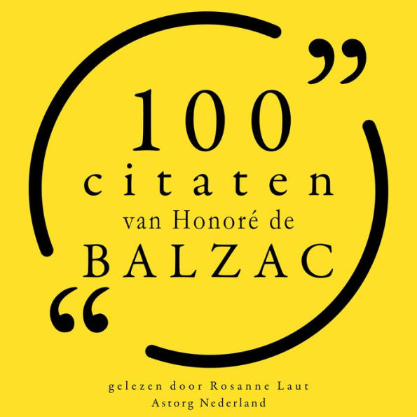 100 citaten van Honoré de Balzac: Collectie 100 Citaten van