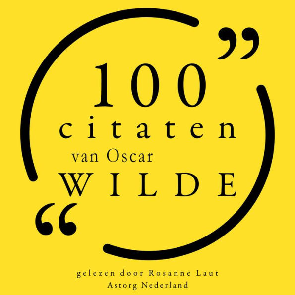 100 citaten van Oscar Wilde: Collectie 100 Citaten van