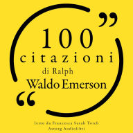 100 citazioni Ralph Waldo Emerson: Le 100 citazioni di...