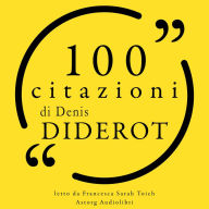 100 citazioni di Denis Diderot: Le 100 citazioni di...