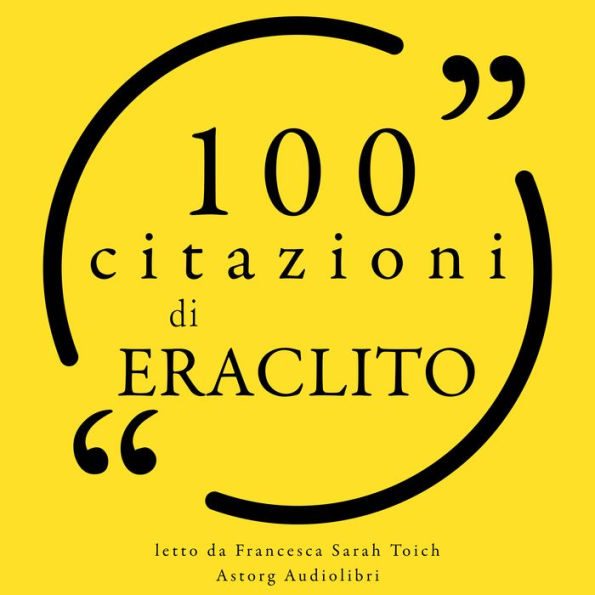 100 citazioni di Eraclito: Le 100 citazioni di...