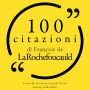100 citazioni di Francois de la Rochefoucauld: Le 100 citazioni di...