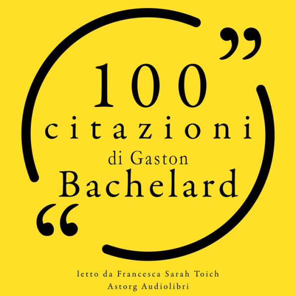 100 citazioni di Gaston Bachelard: Le 100 citazioni di...