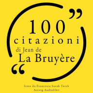 100 citazioni di Jean de la Bruyère: Le 100 citazioni di...