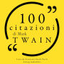 100 citazioni di Mark Twain: Le 100 citazioni di...