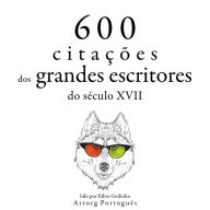 600 citações de grandes escritores do século 17: Recolha as melhores citações