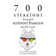 700 citazioni dei grandi scrittori francesi del XX secolo: Le migliori citazioni