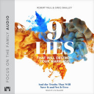9 Lies That Will Destroy Your Marriage: And the Truths That Will Save It and Set It Free