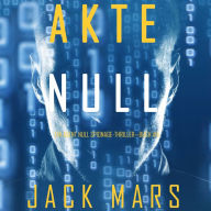 Akte Null (Ein Agent Null Spionage-Thriller-Buch #5)