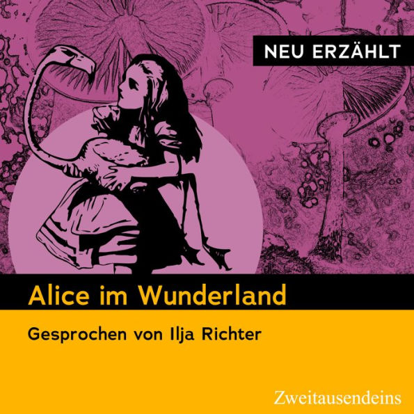 Alice im Wunderland - neu erzählt: Gesprochen von Ilja Richter (Abridged)