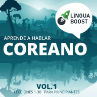 Aprende a hablar coreano: Vol. 1. Lecciones 1-30. Para principiantes.