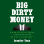 Big Dirty Money: The Shocking Injustice and Unseen Cost of White Collar Crime