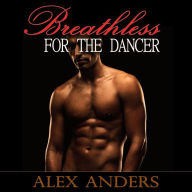 Breathless for the Dancer (BDSM Dominant Alpha Male Erotica)