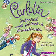 Carlotta 2: Carlotta - Internat und plötzlich Freundinnen (Abridged)