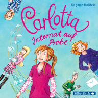 Carlotta 1: Carlotta - Internat auf Probe (Abridged)