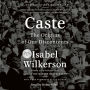 Caste (Oprah's Book Club): The Origins of Our Discontents