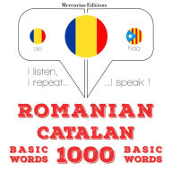 Catalane - Romania: 1000 de cuvinte de baz¿: I listen, I repeat, I speak : language learning course
