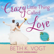 Crazy Little Thing Called Love: A Destination Wedding Novel