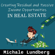 Creating Residual and Passive Income in Real Estate