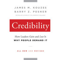 Credibility: How Leaders Gain and Lose It, Why People Demand It