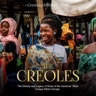 The Creoles: The History and Legacy of Some of the Americas' Most Unique Ethnic Groups
