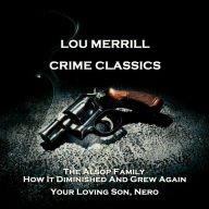 Crime Classics - The Alsop Family, How It Diminished And Grew Again & Your Loving Son, Nero