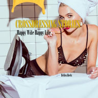 Crossdressing Stories: Happy Wife Happy Life